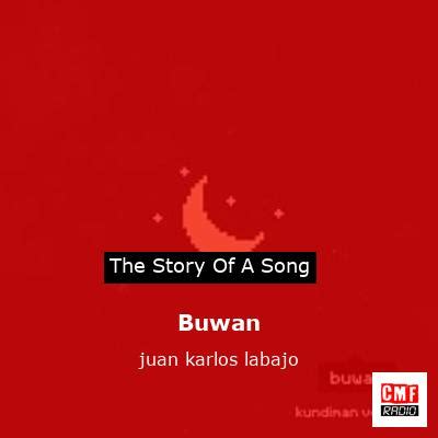 The Meaning Behind The Song: Buwan by Juan Karlos.